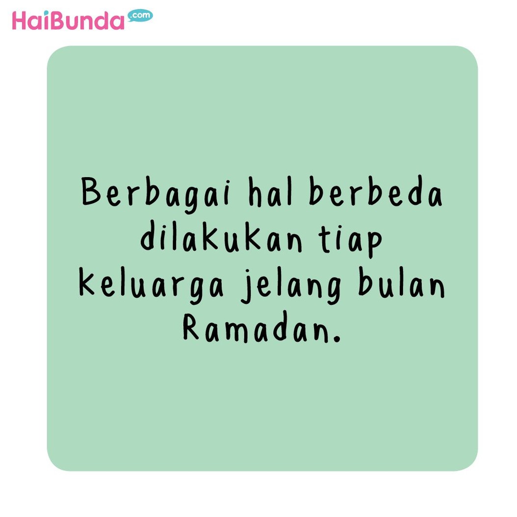 Ini yang dilakukan Ayah dan Bunda saat menyambut Ramadhan. Kalau di keluarga Bunda, apa yang biasa dilakukan nih?