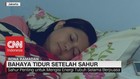 VIDEO: Penting! Bahaya Tidur Setelah Sahur