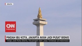 VIDEO: Jakarta Akan Jadi Pusat Bisnis Jika Ibu Kota Pindah