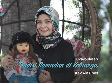 Buka-bukaan Tradisi Ramadan di Keluarga Kak Ria Enes