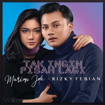 Lirik Lagu Tak Ingin Pisah Lagi - Marion Jola, Rizky Febian