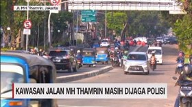 VIDEO: Kawasan MH Thamrin Masih Dijaga Polisi