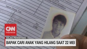 VIDEO: Seorang Bapak Cari Anak Yang Hilang Saat 22 Mei