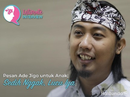 Pesan Ade Jigo untuk Anak; Sedih Ngga, Lucu Iya