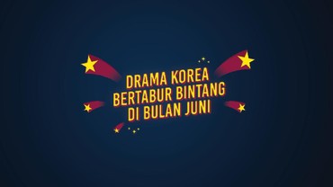 Infografis: Drama Korea Bertabur Bintang di Bulan Juni