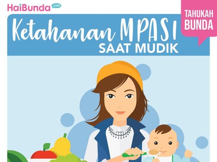 Ketahanan MPASI untuk Bekal Mudik, Bunda Wajib Tahu