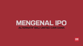 Mengenal IPO, Alternatif Bali United Cari Dana Segar