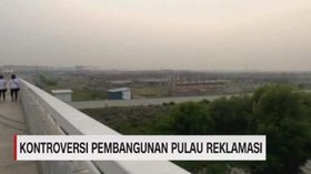 VIDEO: Kontroversi Pembangunan Pulau Reklamasi