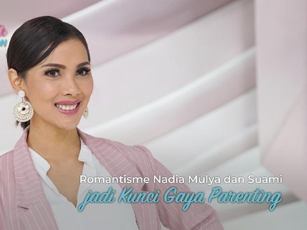 Romantisme Nadia Mulya dan Suami jadi Kunci Gaya Parenting