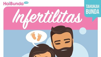 Kenali Infertilitas yang Bikin Bunda & Ayah Susah Punya Anak