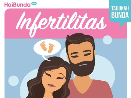 Kenali Infertilitas yang Bikin Bunda & Ayah Susah Punya Anak