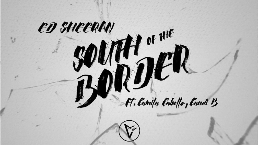 Lirik Lagu South Of The Border - Ed Sheeran ft. Camila Cabello & Cardi B Lirik Lagu South Of The Border yang dipopulerkan oleh Ed Sheeran featuring Camila Cabello & Cardi B