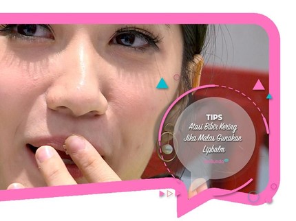 Tips Atasi Bibir Kering Jika Malas Gunakan Lipbalm