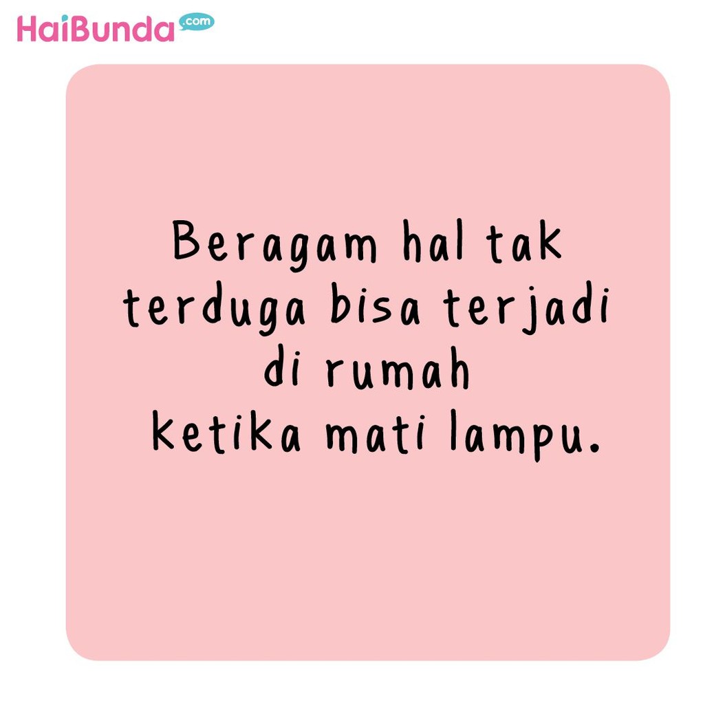 Banyak yang bilang, mati lampu bikin 'mati gaya'. Kalau menurut Bunda bagaimana? Apa yang Bunda dan keluarga lakukan saat mati lampu?