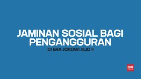 Jaminan Sosial Bagi Pengangguran di Era Jokowi Jilid II