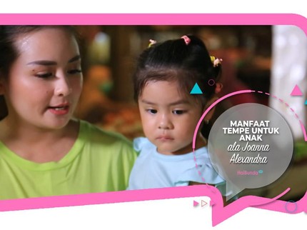 Manfaat Tempe untuk Anak Ala Joanna Alexandra