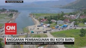 VIDEO: Anggaran Awal Pembangunan Ibu Kota Baru Capai Rp.865 M