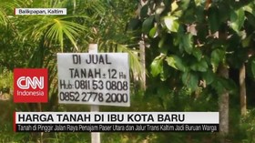 VIDEO: Harga Tanah di Ibu Kota Baru Meningkat Tajam