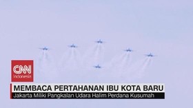 VIDEO: Membaca Pertahanan Ibu Kota Baru