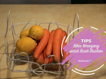 Tips Bikin Keranjang untuk Buah-Buahan