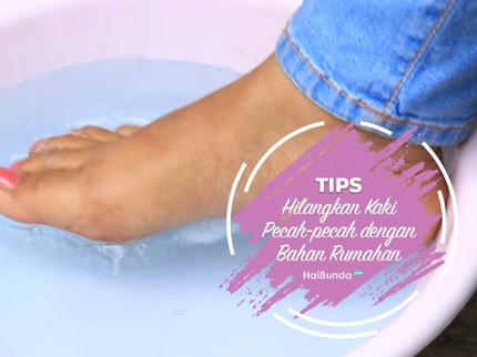 Tips Hilangkan Kaki Pecah-pecah dengan Bahan Rumahan