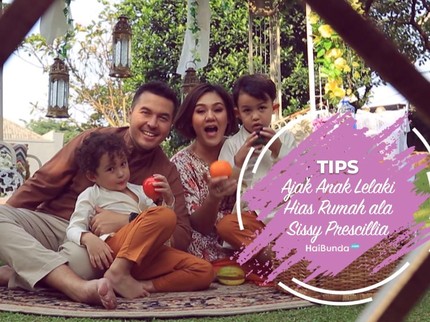 Tips Ajak Anak Lelaki Hias Rumah ala Sissy Prescillia