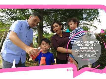 Cara Membuat Gunung Api Mainan Bersama Keluarga Sissy Prescillia