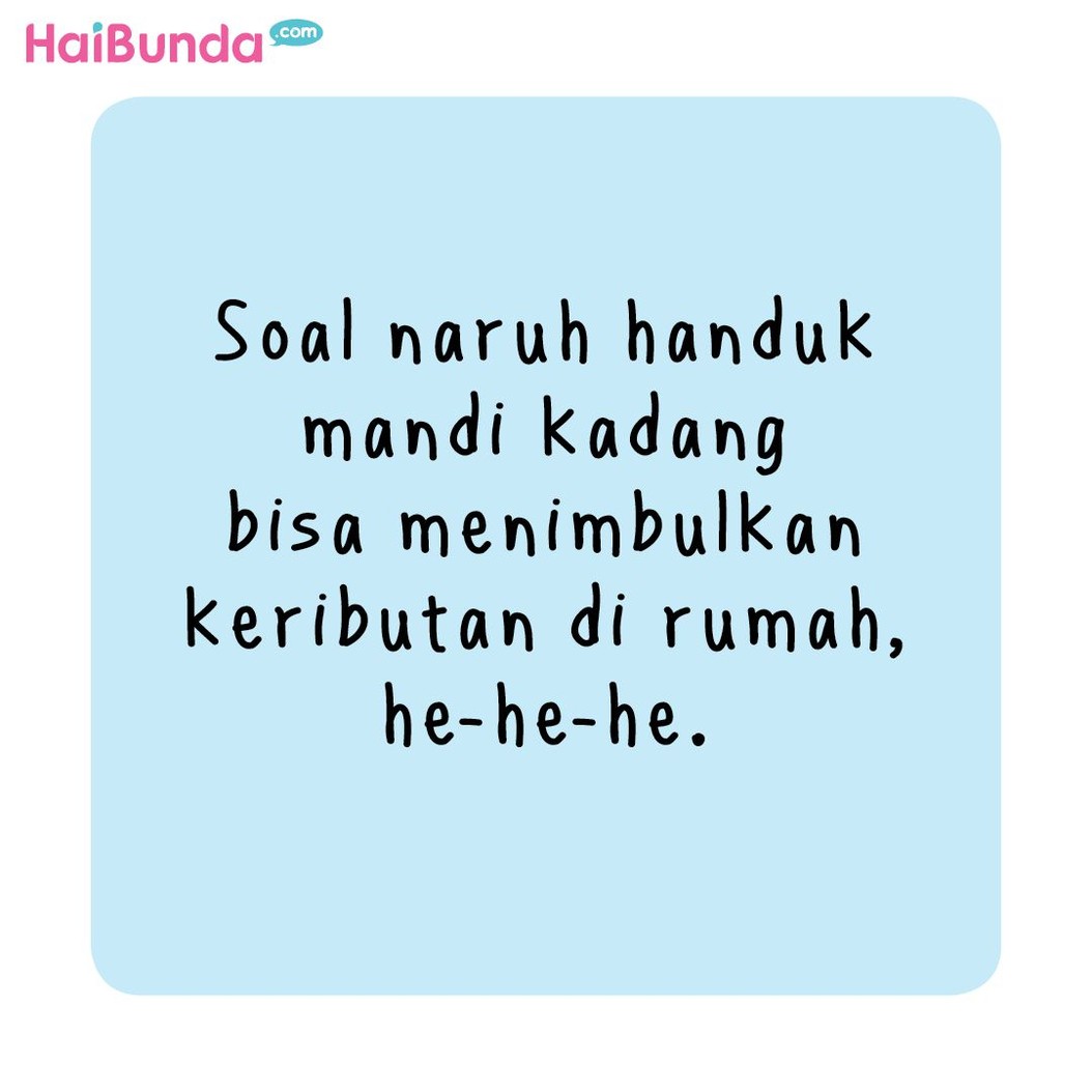 Hayo, siapa Bunda yang di rumahnya kadang heboh gara-gara handuk mandi? Terutama naruh handuk mandi sembarangan. Share yuk di kolom komentar.