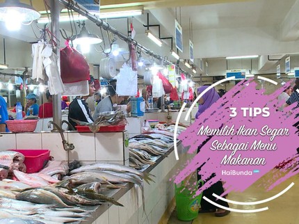 3 Tips Memilih Ikan Segar Sebagai Menu Makanan