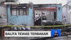 VIDEO: Tragis! Balita Tewas Terbakar