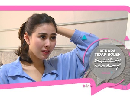 Kenapa Tidak Boleh Mengikat Rambut Terlalu Kencang?