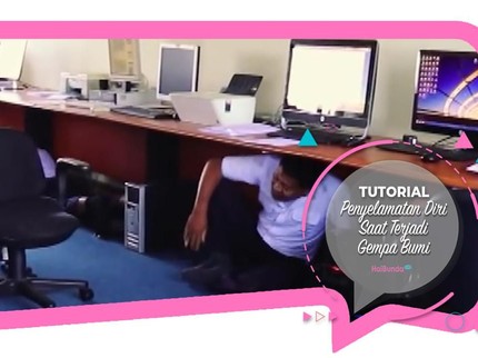 Tutorial Penyelamatan Diri Saat Terjadi Gempa Bumi