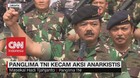 VIDEO: Panglima TNI Kecam Aksi Anarkistis