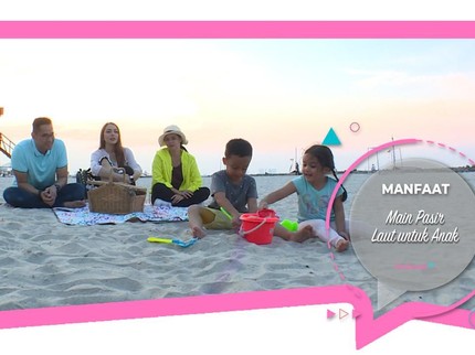 Manfaat Main Pasir Laut untuk Anak