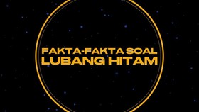 INFOGRAFIS: Fakta-fakta Soal Lubang Hitam