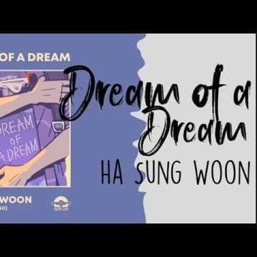 Lirik Lagu Dream Of A Dream - Ha Sung Woon