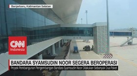 VIDEO: Bandara Syamsudin Noor Segera Beroperasi