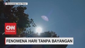 VIDEO: Fenomena Hari Tanpa Bayangan