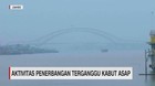 VIDEO: Aktivitas Penerbangan Terganggu Kabut Asap