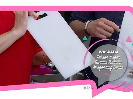 Waspada, Talenan dengan Guratan Pisau Itu Mengandung Kuman