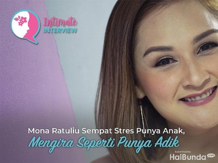Mona Ratuliu Sempat Stres Punya Anak, Mengira Seperti Punya Adik