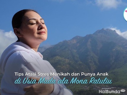 Tips Atasi Stres Menikah dan Punya Anak di Usia Muda ala Mona Ratuliu