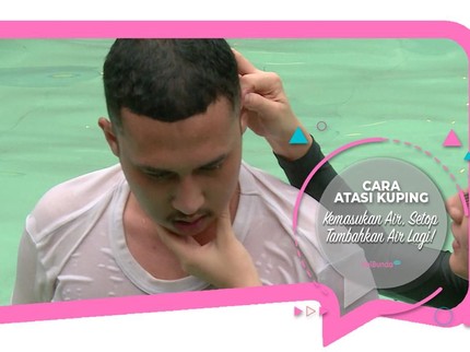 Cara Atasi Kuping Kemasukan Air, Setop Tambahkan Air Lagi!