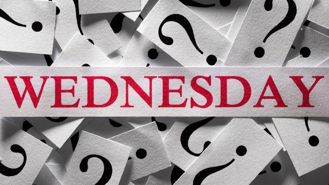 Questions about the Wednesday , too many question marks