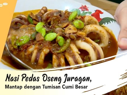 Nasi Pedas Oseng Juragan, Mantap dengan Tumisan Cumi Besar