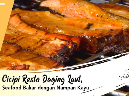 Cicipi Resto Daging Laut, Seafood Bakar dengan Nampan Kayu