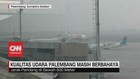 VIDEO: Kualitas Udara Palembang Masih Berbahaya