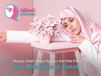 Masya Allah, Rasa Syukur Kartika Putri Bisa Melahirkan di Rumah