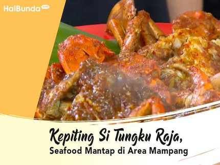 Kepiting Si Tungku Raja, Seafood Mantap di Area Mampang