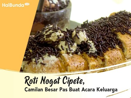 Roti Nogat Cipete, Camilan Besar Pas Buat Acara Keluarga